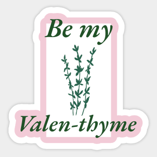 Be My Valen-thyme Sticker